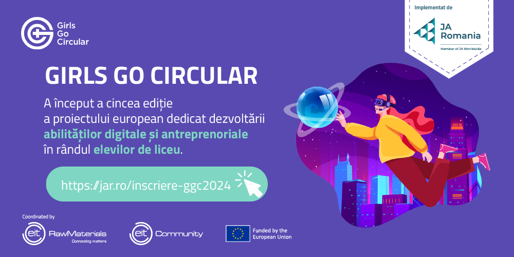 Ediția a V-a a proiectului european Girls Go Circular, o nouă oportunitate de explorare a sustenabilității, a competențelor digitale și antreprenoriale pentru elevii de liceu
